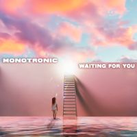Monotronic - Waiting For You