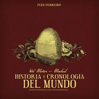 Iv&aacute;n Ferreiro - Val Mi&ntilde;or - Madrid: Historia Y Cronolog&iacute;a Del Mundo