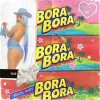 МЭЙБИ БЭЙБИ [Maybe Baby] - Bora Bora