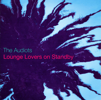 The Audiots - Lounge Lovers on Standby