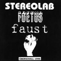 Faust / Stereolab / Foetus - &Uuml;berschall 1996: Right Between Yr Eyes / Percolations / Herds