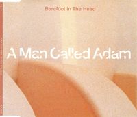 A Man Called Adam - Barefoot In The Head