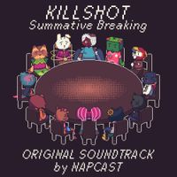 napcast - KILLSHOT: Summative Breaking Original Soundtrack