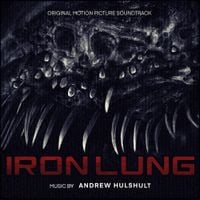 Andrew Hulshult - Iron Lung (Original Motion Picture Soundtrack)