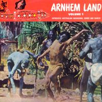 Aboriginal People of Arnhem Land - Arnhem Land Vol. 1: Authentic Australian Aboriginal Songs and Dances