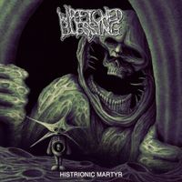 Wretched Blessing - Histrionic Martyr