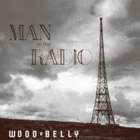 Wood Belly - Man On The Radio
