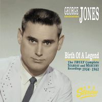 George Jones - Birth of a Legend: The Truly Complete Starday and Mercury Recordings 1954-1961