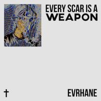 Evrhane - Every Scar is a Weapon (Deluxe)