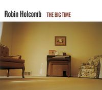 Robin Holcomb - The Big Time