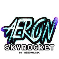 AeronMusic - Skyrocket