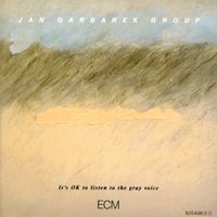 Jan Garbarek - It's OK To Listen To The Gray Voice