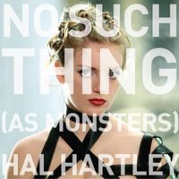 Hal Hartley - No Such Thing (As Monsters)