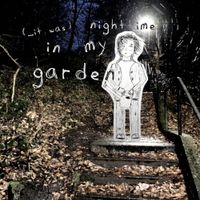 Kit Le Bihan - (...It Was) Nighttime In My Garden