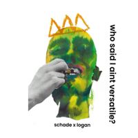 Schade - who said i aint versatile?