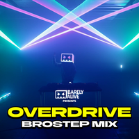 BARELY ALIVE - BARELY ALIVE PRESENTS OVERDRIVE - BROSTEP MIX