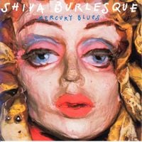 Shiva Burlesque - Mercury Blues