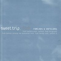 Sweet Trip - Fish: Remixes & Versions