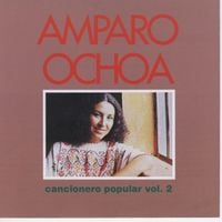 Amparo Ochoa - Cancionero Popular, Vol. 2