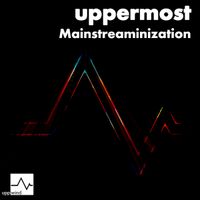 Uppermost - Mainstreaminization