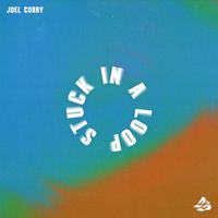 Joel Corry - Stuck In A Loop