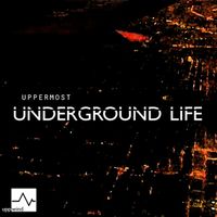 Uppermost - Underground Life
