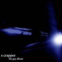 S Crapper - The Gay Album