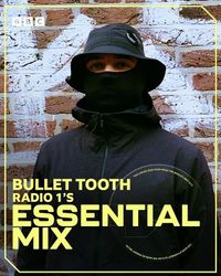 bullet tooth - Essential Mix