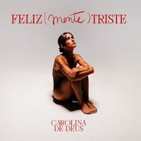 Carolina De Deus - FELIZ(MENTE) TRISTE