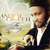 Andra&eacute; Crouch - The Journey