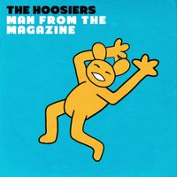 The Hoosiers - Man From The Magazine