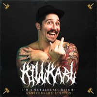 KILL KARL - I'M A METALHEAD, BITCH! (Anniversary Edition)