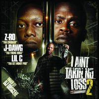 Lil C & Z-Ro - I Ain't Takin No Loss 2