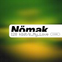 N&ouml;mak - 128 kbit/s_My_Love