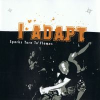 I Adapt - Sparks Turn To Flames