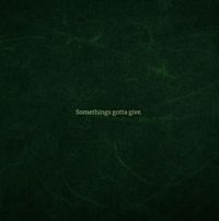 $hyyguyy - SOMETHING&rsquo;S GOTTA GIVE.