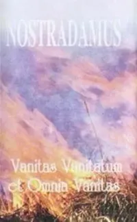 Nostradamus - Vanitas Vanitatum Et Omnia Vanitas