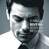 Carlos Rivera - El Hubiera No Existe