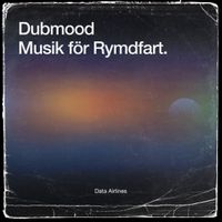 Dubmood - Musik F&ouml;r Rymdfart (DATA105)