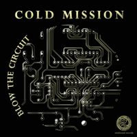 Cold Mission - Blow The Circuit