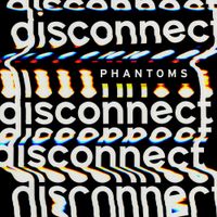 Phantoms - Disconnect