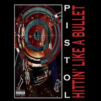 Pistol - Hittin' Like A Bullet