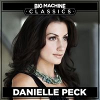Danielle Peck - Big Machine Classics