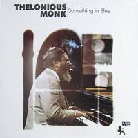 Thelonious Monk - Something in Blue