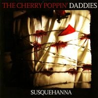 Cherry Poppin' Daddies - Susquehanna