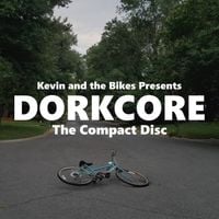 Kevin & the Bikes - Dorkcore: The Compact Disc