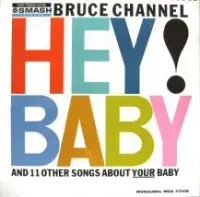 Bruce Channel - Hey! Baby and 11 Other Songs About Your Baby