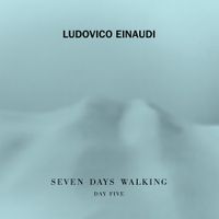 Ludovico Einaudi - Seven Days Walking - Day 5