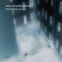 Julia H&uuml;lsmann - While I Was Away