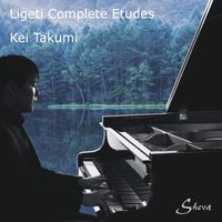 Kei Takumi - Ligeti: Complete &Eacute;tudes